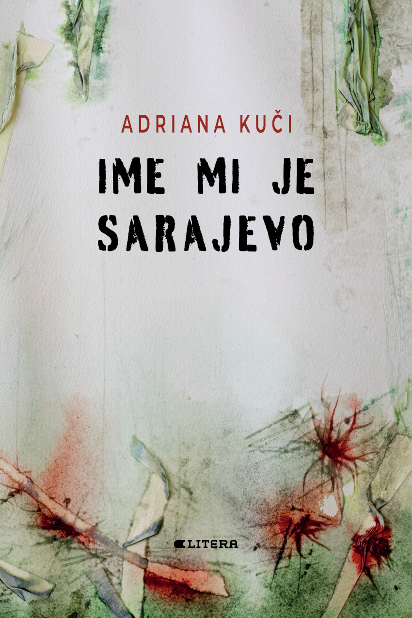 Adriana Kuči - Ime mi je Sarajevo (Litera, 2022)