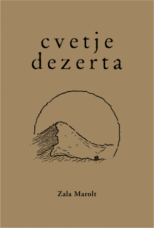 Zala Marolt - Cvetje dezerta (samozaložba, 2022)