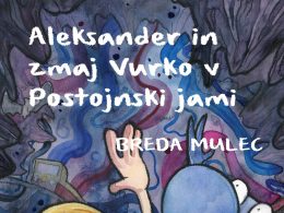Breda Mulec - Aleksander in zmaj Vurko v Postojnski jami (Litera, 2022)