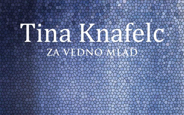 Tina Knafelc: Za vedno mlad (Založba Fran, 2023)