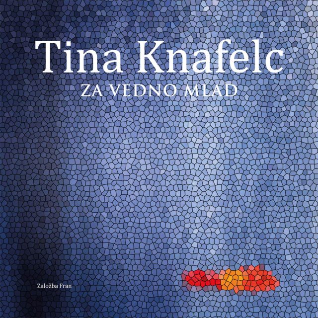 Tina Knafelc: Za vedno mlad (Založba Fran, 2023)